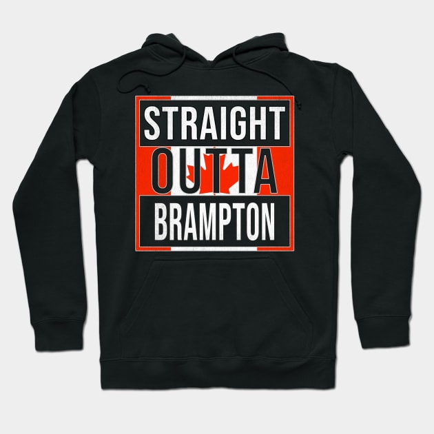 Straight Outta Brampton - Gift for Canadian From Brampton Ontario Hoodie by Country Flags